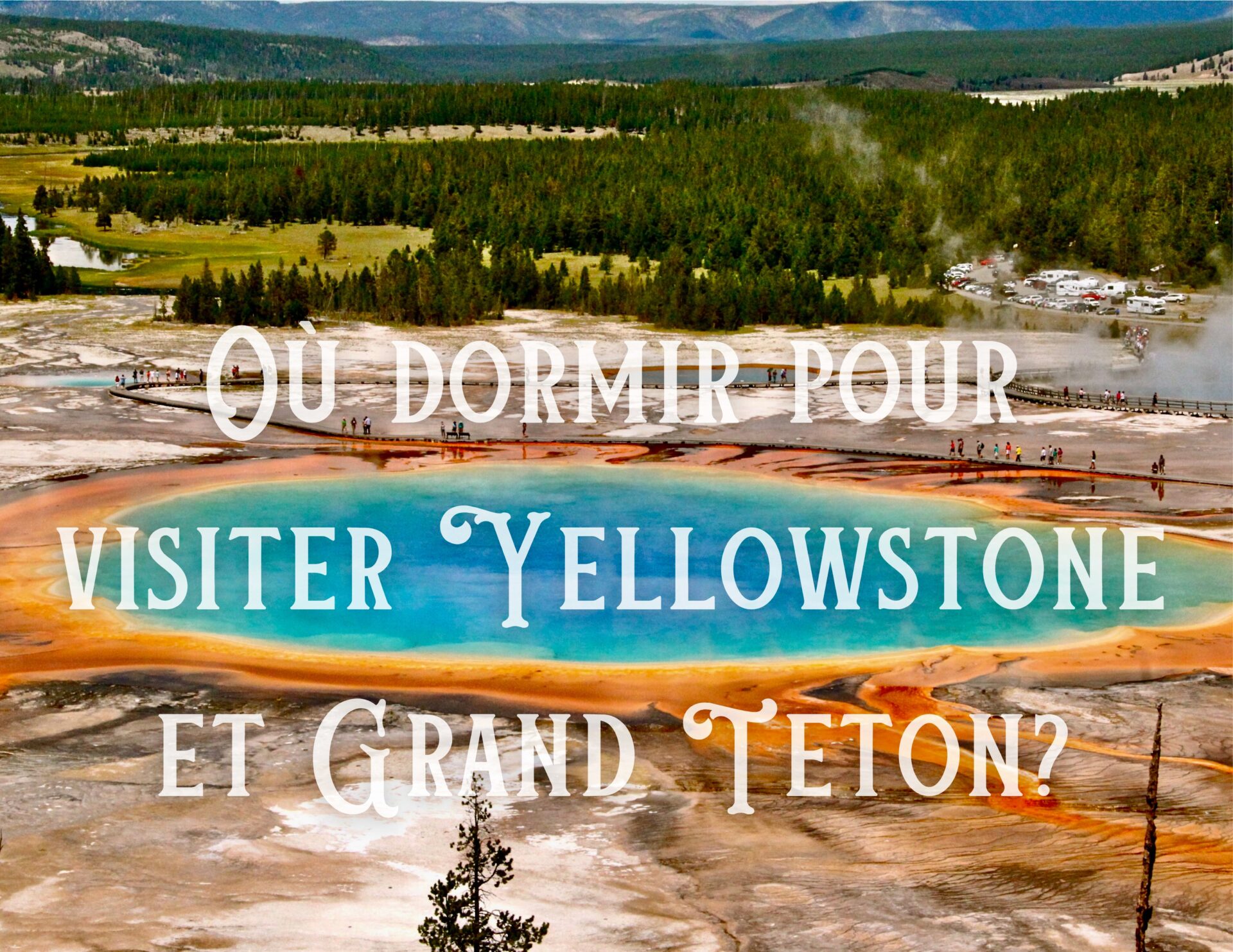 Yellowstone et Grand Teton où dormir pour visiter ces parcs nationaux — free download